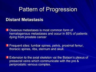 Pattern of Progression <ul><li>Distant Metastasis </li></ul><ul><li>Osseous metastases is most common form of hematogenous...