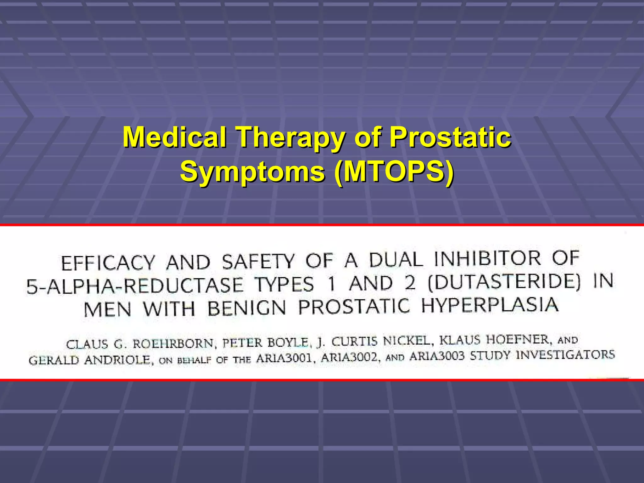 Medical Therapy of Prostatic
   Symptoms (MTOPS)
 