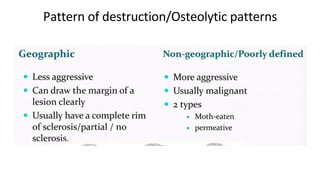Pattern of destruction/Osteolytic patterns
 