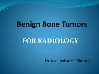 Dr. Manmohan Bir Shrestha
FOR RADIOLOGY
 