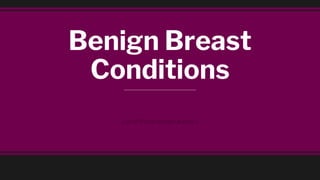 Benign Breast
Conditions
List of Presentation Authors
 
