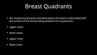 Left Rbeast Quadrants Benign Breast Diseases - Anatomy and pathology | PPTX