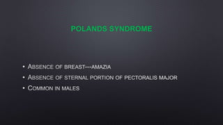POLANDS SYNDROME
•
•
•
 