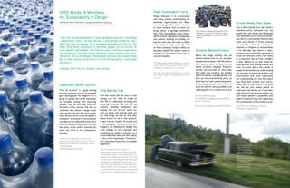 1000 Words: A Manifesto                                                                          Teach Sustainability Early
                                   for Sustainability in Design                                                                     Design education is at a crossroads,
                                                                                                                                    with many schools understanding the
                                   written by Allan Chochinov, originally published at Core77.com                                   potentials, opportunities, and obliga-
                                                                                                                                                                                                                                   Screws Better Than Glues
                                   additional resources compiled by Maggie de la Vega and Erin Weber                                tions of design, while others continue
                                                                                                                                    to teach students how to churn out                                                             This is lifted directly from the Owner's
                                                                                                                                    pretty pieces of garbage. Institutions         HP is known for designing its products with a   Manifesto, which addresses how the
                                                                                                                                    that stress sustainability, social respon-     strategy for recycling. The company released    people who own things and the people
                                                                                                                                                                                   Green IT for Dummies in order to share best
                                                                                                                                    sibility, cultural adaptation, ethnography,                                                    who make them are in a kind of partner-
                                   I don't like the word manifesto. It reeks of dogma and rules—two things                          and systems thinking are leading the
                                                                                                                                                                                   practices.
                                                                                                                                                                                                                                   ship. But it's a partnership that's broken
                                   I instinctually reject. I do love the way it puts things on the line, but I                      way. But soon they will come to define                                                         down, since almost all of the products
                                   don't like lines, or groups. So a manifesto probably isn't for me. The                           what industrial design means. (A relief                                                        we produce cannot be opened or
                                   other thing about manifestos is that they appear (or are written so                              to those constantly trying to define the                                                       repaired, are designed as subassemblies
                                   as to appear) self-evident. This kind of a priori writing is easy, since                         discipline today!) This doesn't mean no       Systems Before Artifacts                         to be discarded upon failure or obso-
                                   you simply lay out what seems obviously—even tautologically—true.                                aesthetics. It just means a keener eye on                                                      lescence, and conceal their workings in
                                   Of course, this is the danger of manifestos, but also what makes them                            costs and benefits.                           Before we design anything new, we                a kind of solid-state prison. This results
                                   fun to read. And fun to write. So I'll write this manifesto. I just might                                                                      should examine how we can use what               in a population less and less confident
                                                                                                                                                                                  already exists to better ends. We need to        in their abilities to use their hands for
                                   not sign it.                                                                                     The New York Harbor School is a public
                                                                                                                                                                                  think systems before artifacts, services         anything other than pushing buttons and
                                                                                                                                    charter school that uses the New York wa-
                                                                                                                                    terways as a laboratory for learning.         before products, adopting Thackara's             mice, of course. But it also results in
                                   Anyway, here they are. Exactly 1000 words:                                                                                                     use/not own principles at every step.            people fundamentally not understanding
                                                                                                                                    For kids: the EPA designed a fun poster       And when new products are needed,                the workings of their built artifacts and
                                                                                                                                    that walks children through the life cycle    they'll be obvious and appropriate, and          environments, and, more importantly,
                                                                                                                                    of a CD.                                      then can we conscientiously pump up              not understanding the role and impact
                                                                                                                                                                                  fossil fuels and start polymerizing them.        that those built artifacts and environ-
                                                                                                                                                                                  Product design should be part of a set of
                                   Hippocratic Before Socratic                                                                                                                                                                     ments have on the world. In the same
                                                                                                                                                                                  tools we have for solving problems and           way that we can't expect people to
                                   "First do no harm" is a good starting           Stop Making Crap                                                                               celebrating life. It is a means, not an end.     understand the benefits of a water filter
                                   point for everyone, but it's an especially                                                                                                                                                      when they can't see the gunk inside it, we
                                   good starting point for designers. For a        And that means that we have to stop                                                            Recommended Reading:                             can't expect people to sympathize with
                                   group of people who pride themselves            making crap. It's really as simple as                                                          In the Bubble: Designing a Complex World         greener products if they can't appreciate
                                   on "problem solving" and improving              that. We are suffocating, drowning, and                                                        by John Thackara                                 the consequences of any products at all.
                                   people's lives, we sure have done our           poisoning ourselves with the stuff we
                                                                                                                                                                                  Green IT for Dummies by Hewlett-Packard          Best Practices: Steelcase products
                                   fair share of the converse. We have to          produce, abrading, out-gassing, and
                                                                                                                                                                                                                                   designed for disassembly.
                                   remember that industrial design equals          seeping into our air, our water, our
                                   mass production, and that every move,           land, our food—and basically those are
                                   every decision, every curve we specify is       the only things we have to look after
                                   multiplied—sometimes by the thousands           before there's no we in that sentence.
                                   and often by the millions. And that every       It gets into our bodies, of course, and
                                   one of those everys has a price.We think        it certainly gets into our minds. And
                                   that we're in the artifact business, but        designers are feeding and feeding this
                                   we're not; we're in the consequence             cycle, helping to turn everyone and
                                   business.                                       everything into either a consumer or a
                                                                                   consumable. And when you think about
                                   Check out the Designers Accord five             it, this is kind of grotesque. "Consumer"
                                   guiding principles which serve to initiate      isn't a dirty word exactly, but it probably
                                   positive environmental and social impact        oughta be.
                                   through design:                                                                                                                                                                                 The embargo has left
                                                                                                                                                                                                                                   Cubans with a fleet
                                   www.designersaccord.org                          With the failed historic strategy of                                                                                                           of aging automobiles.
                                                                                    America's big three auto makers, it will be                                                                                                    Everyone seems to be
                                                                                    interesting to watch how sustainable cars                                                                                                      a mechanic. A hidden
                                                                                                                                                                                                                                   benefit is a cultural ap-
                                                                                    develop and make their way onto the scene.
                                                                                                                                                                                                                                   preciation for technology
                                                                                    Check out the Good Magazine article "Don't                                                                                                     and innovative intimacy
                                                                                    Kill Your Car" highlighting the newest                                                                                                         that enables drivers
                                                                                    alternative fuel vehicles coming to market                                                                                                     like this one to solve
                                                                                    (Spring 2009). For all designers and trans-                                                                                                    problems on the fly.
                                                                                    portation junkies alike, we have an amazing
                                                                                    opportunity to redefine quality in transport.

14   CATALYST Spring/Summer 2009                                                                                                                                                                                                         Spring/Summer 2009 CATALYST      15
 