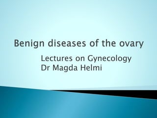 Lectures on Gynecology 
Dr Magda Helmi 
 