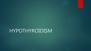 HYPOTHYROIDISM
 