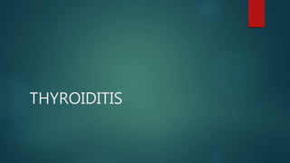 THYROIDITIS
 