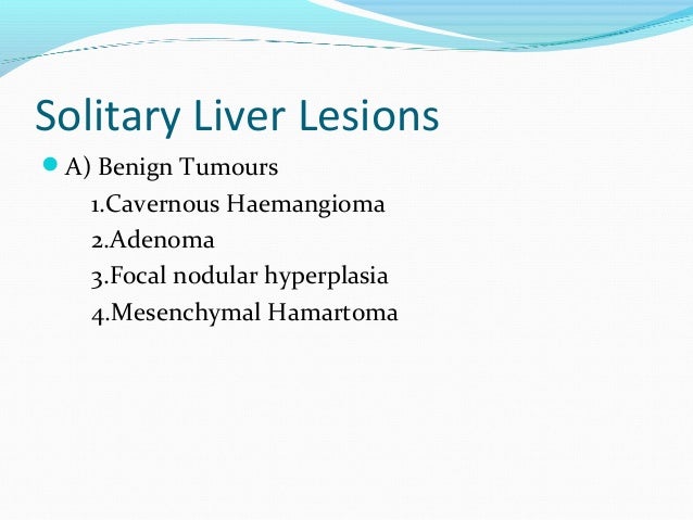 Benign liver lesions