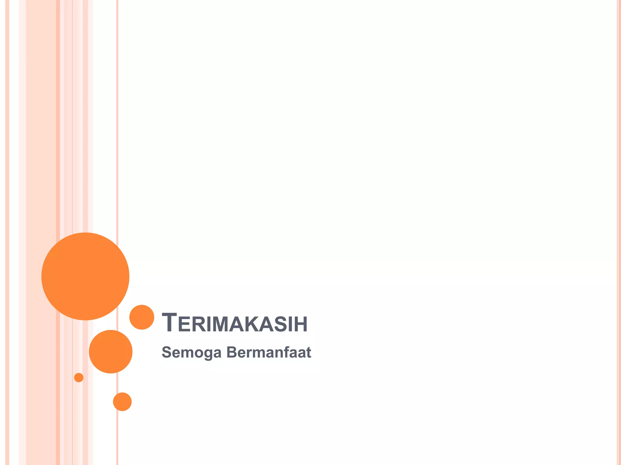 TERIMAKASIH
Semoga Bermanfaat
 