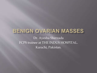 Dr. Ayesha Sherzada
FCPS trainee at THE INDUS HOSPITAL.
Karachi, Pakistan.
 