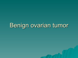 Benign ovarian tumor 