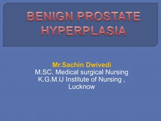 Mr.Sachin Dwivedi
M.SC. Medical surgical Nursing
K.G.M.U Institute of Nursing ,
Lucknow
 