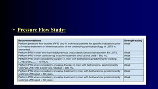 • Pressure Flow Study:
 