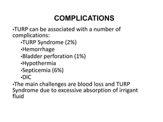 TURP SYNDROME:
RISK FACTORS
TURP syndrome is more likely
to occur:
1. The hydrostatic pressure of the
irrigation solution ...