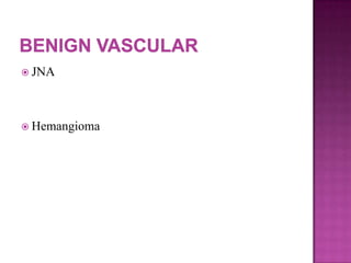  JNA
 Hemangioma
 