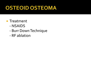  Treatment
- NSAIDS
- Burr DownTechnique
- RF ablation
 