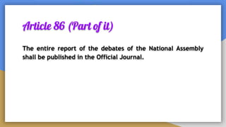 Article 86 (Part of it)
The entire report of the debates of the National Assembly
shall be published in the Official Journal.
 