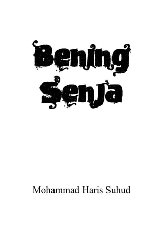 Bening
Senja
Mohammad Haris Suhud
 