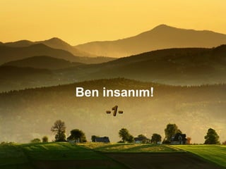 Ben insanım! -1- 