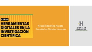 Facultad de Ciencias Humanas
Araceli Benítez Arzate
 