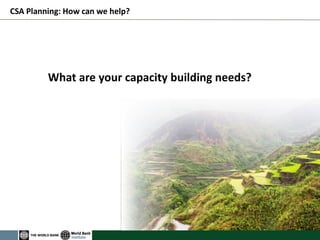 CSA Planning: How can we help? 
What are your capacity building needs? 