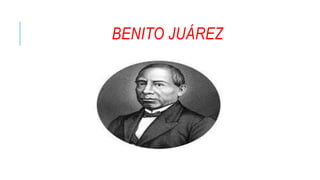 BENITO JUÁREZ
 