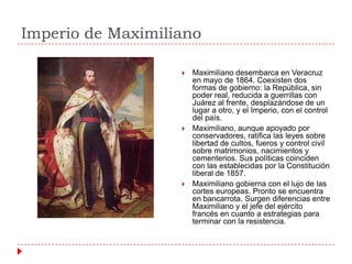 Imperio de Maximiliano






Maximiliano desembarca en Veracruz
en mayo de 1864. Coexisten dos
formas de gobierno: la R...