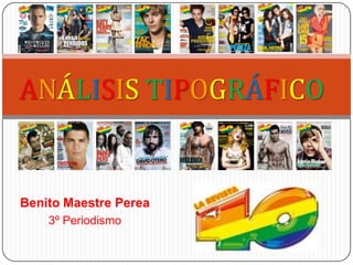 ANÁLISIS TIPOGRÁFICO


Benito Maestre Perea
    3º Periodismo
 