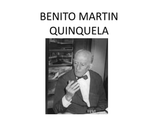 BENITO MARTIN
  QUINQUELA
 