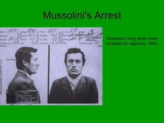 Mussolini's Arrest Mussolini's mug shots when arrested for vagrancy, 1903  