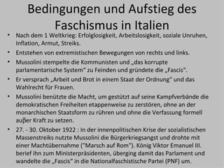 Bedingungen und Aufstieg des Faschismus in Italien <ul><li>Nach dem 1 Weltkrieg: Erfolglosigkeit, Arbeitslosigkeit, sozial...