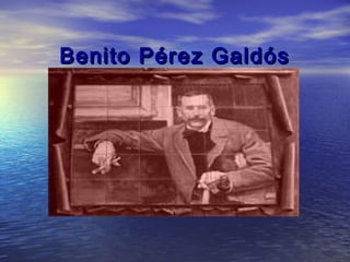 Benito Pérez Galdós

 