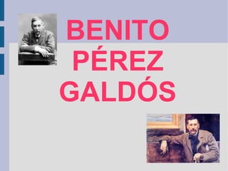 BENITO
 PÉREZ
GALDÓS
 