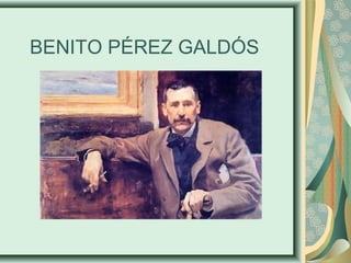 BENITO PÉREZ GALDÓS
 