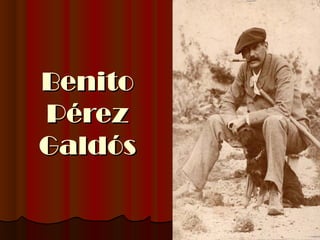 Benito
Pérez
Galdós
 