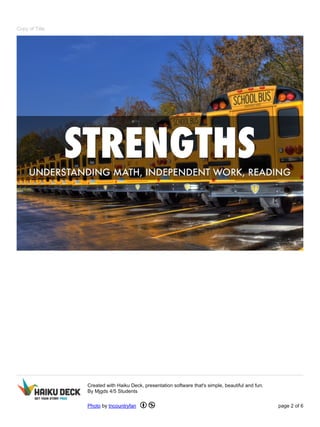 Copy of Title 
Created with Haiku Deck, presentation software that's simple, beautiful and fun. 
By Mjgds 4/5 Students 
Photo by tncountryfan page 2 of 6 
 