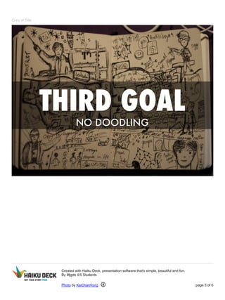 Copy of Title 
Created with Haiku Deck, presentation software that's simple, beautiful and fun. 
By Mjgds 4/5 Students 
Photo by KaiChanVong page 5 of 6 
 