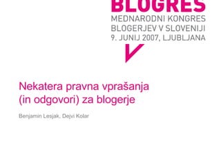 Nekatera pravna vprašanja  (in odgovori) za blogerje Benjamin Lesjak, Dejvi Kolar 