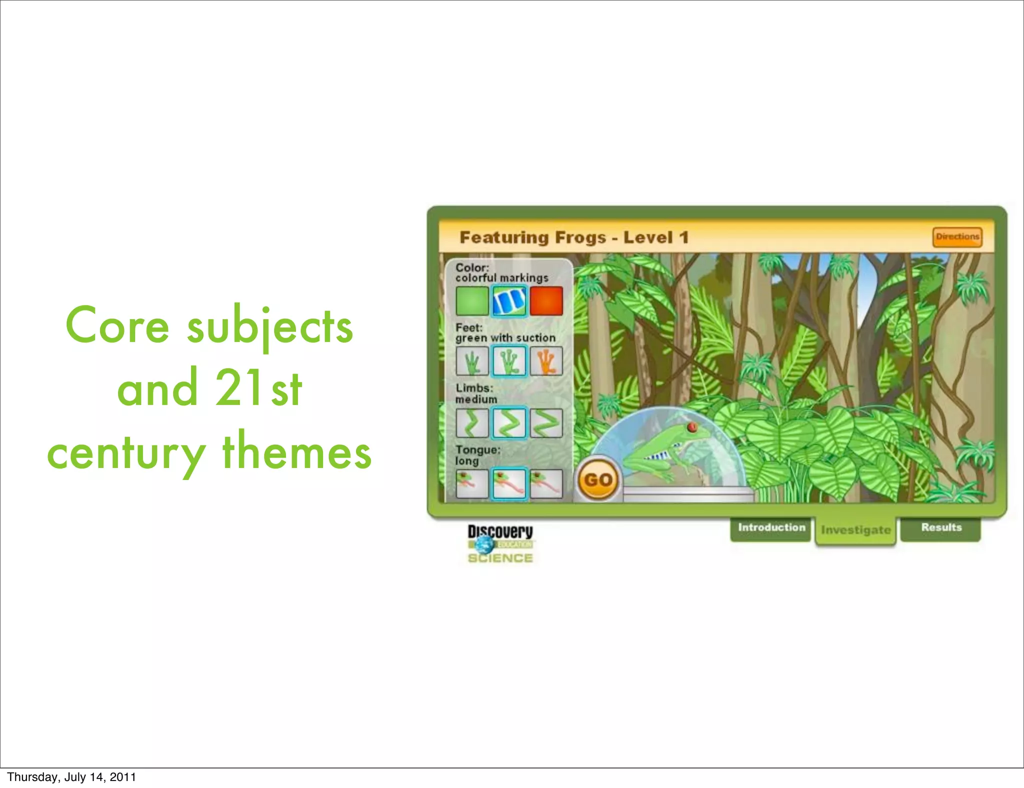 Core subjects
         and 21st
      century themes




Thursday, July 14, 2011
 