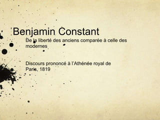 Benjamin Constant De la liberté des anciens comparée à celle des modernes Discours prononcé à l’Athénée royal de Paris, 1819 