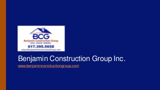 Benjamin Construction Group Inc.
www.benjaminconstructiongroup.com

 