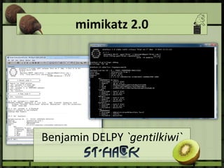 mimikatz 2.0
Benjamin DELPY `gentilkiwi`
 