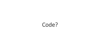 Code?
 