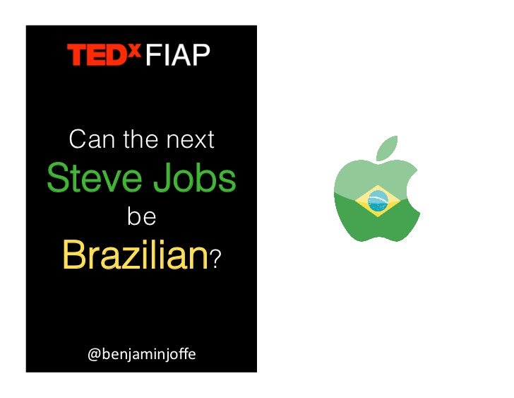 Can The Next Steve Jobs Be Brazilian