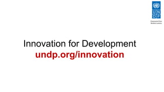 Innovation for Development
undp.org/innovation
 