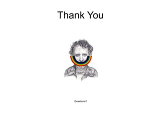 Thank You 
Questions? 
