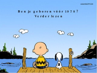 Ben je geboren vóór 1978? Verder lezen 