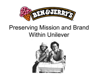 Preserving Mission and Brand Within Unilever 
