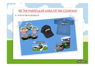 III/ THE PARTICULAR AURA OF THE COMPANY
 A lot of tie-in products
 