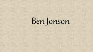 Ben Jonson
 